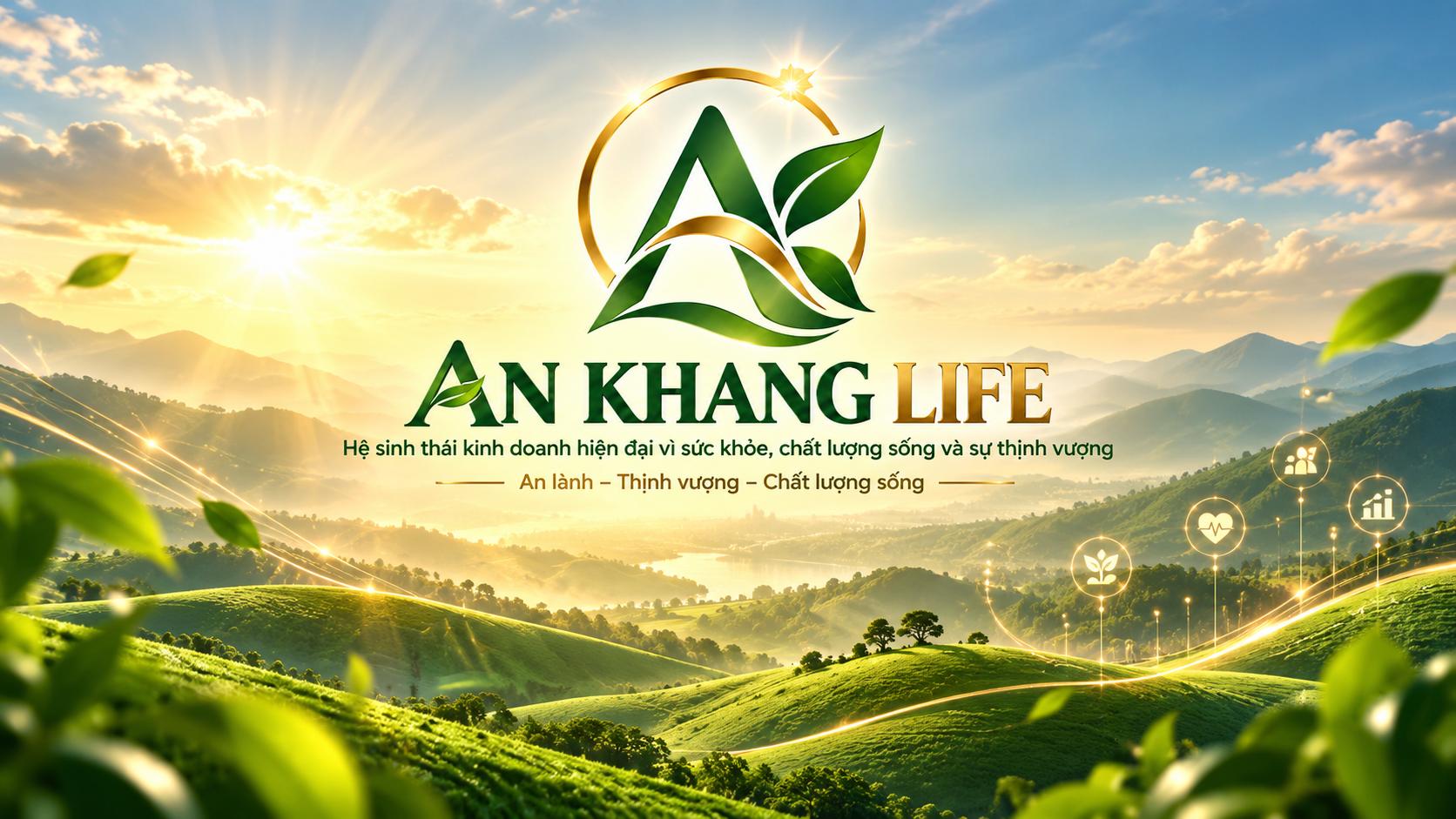 AN KHANG LIFE – Hệ sinh thái kinh doanh hiện đại vì sức khỏe, chất lượng sống và sự thịnh vượng
